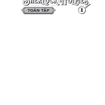 Sherlock Holmes Toàn Tập - Tập 1