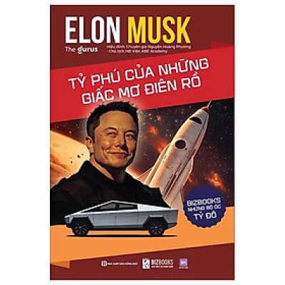 Những Bộ Óc Tỷ Đô - Elon Musk - Tỷ Phú Của Những Giấc Mơ Điên Rồ - Bản Quyền