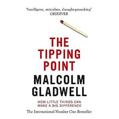 The Tipping Point : How Little Things Can Make a Big Difference