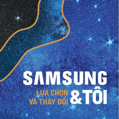Samsung & Tôi - Lựa Chọn Và Thay Đổi (Tái Bản 2020)