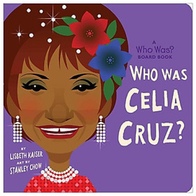 Who Was Celia Cruz?: A Who Was? Board Book