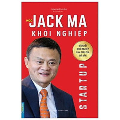 Businessbooks - Học Jack Ma Khởi Nghiệp (Bí Quyết Khởi Nghiệp Làm Giàu Của Mã Vân)