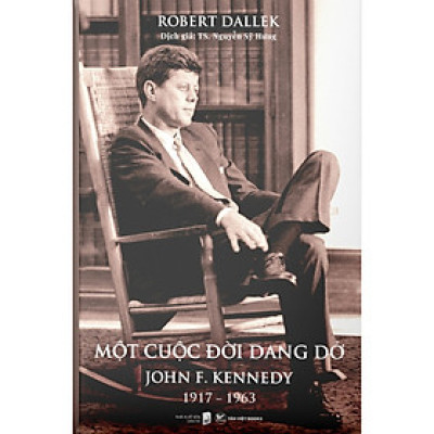 Một Cuộc Đời Dang Dở - John F. Kennedy 1917-1963