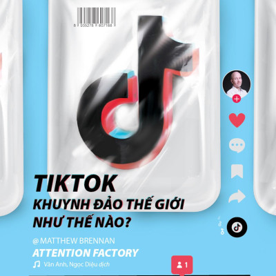 TikTok Khuynh Đảo Thế Giới Như Thế Nào?