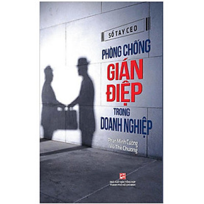 Sổ Tay CEO – Phòng Chống Gián Điệp Trong Doanh Nghiệp