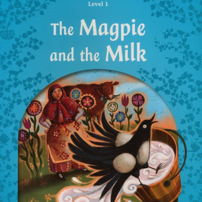 Classic Tales: Level 1: The Magpie and the Milk