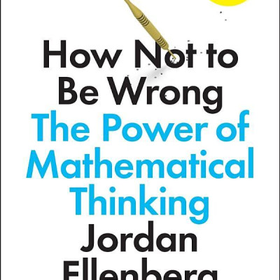 How Not To Be Wrong: The Power Of Mathematical Thinking