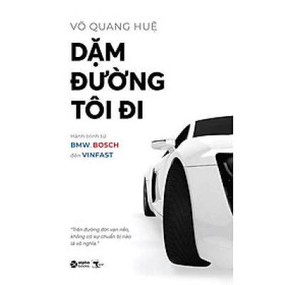 Dặm Đường Tôi Đi - Hành Trình Từ BMW, BOSCH Đến VINFAST (Tái bản năm 2024)