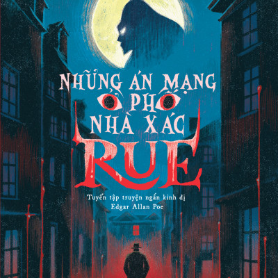 Sách - Những Án Mạng Ở Phố Nhà Xác Rue - Tuyển Tập Truyện Ngắn Kinh Dị Edgar Allan Poe