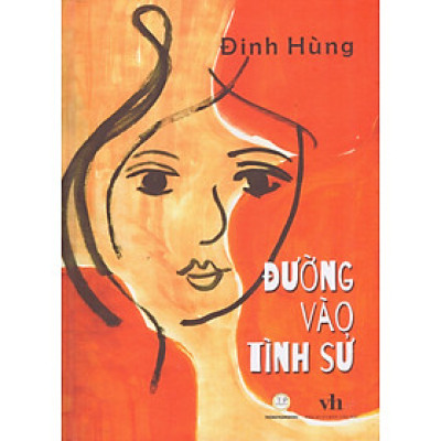 Đinh Hùng - Đường vào tình sử