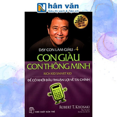 Dạy Con Làm Giàu - Tập 4 - Con Giàu Con Thông Minh - Tái Bản 2022