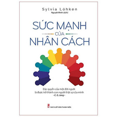 Sách: Sức Mạnh Của Nhân Cách - Đặc Quyền của một đời người là được trở thành con người thật sự của mình - TSKN