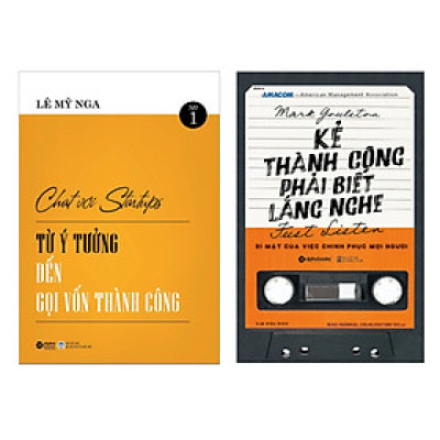 Combo Kẻ Thành Công Phải Biết Lắng Nghe + Chat Với Startups - Từ Ý Tưởng Đến Gọi Vốn Thành Công 