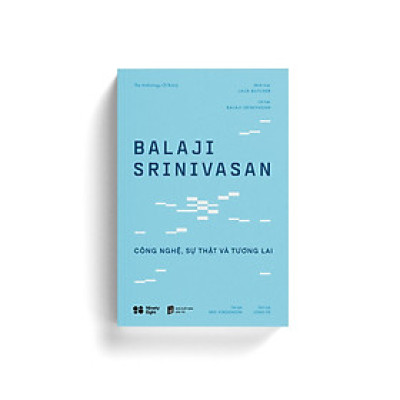 Balaji Srinivasan - Công nghệ, Sự thật Và Tương lai