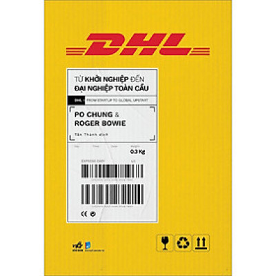 Sách - DHL - Từ khởi nghiệp đến đại nghiệp toàn cầu