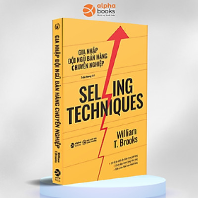 Selling Techniques - Gia Nhập Đội Ngũ Bán Hàng Chuyên Nghiệp