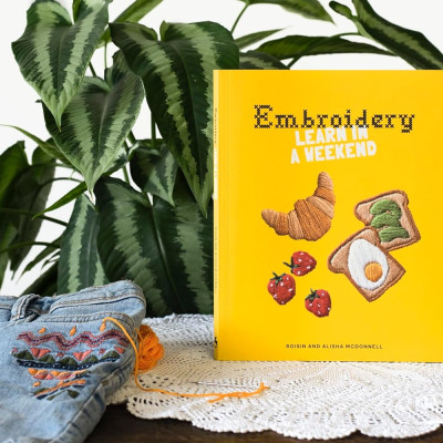 Embroidery : Learn in a Weekend 