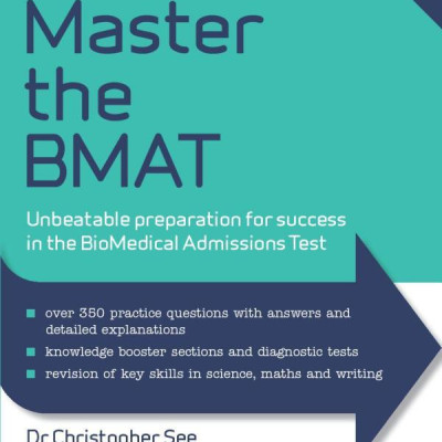 How To Master The BMAT: Unbeatable Preparation For Success In The Biomedical Admissions Test