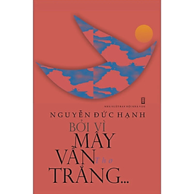 Bởi Vì Mây vẫn Trắng... ( Nguyễn Đức Hạnh )