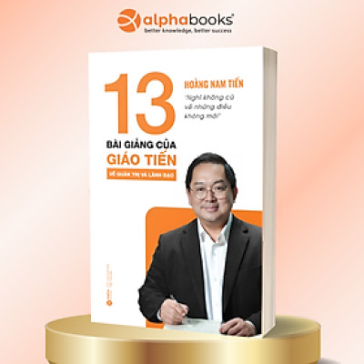 13 Bài Học Của Giao Tiến Về Quản Trị Và Lãnh Đạo