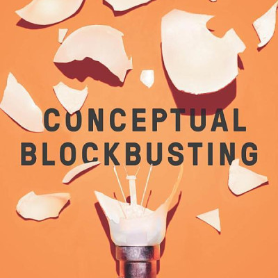 Conceptual Blockbusting: A Guide To Better Ideas