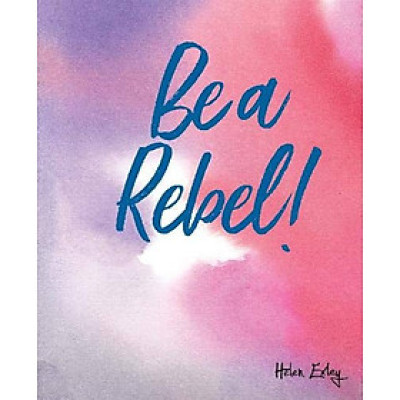 Be a Rebel!