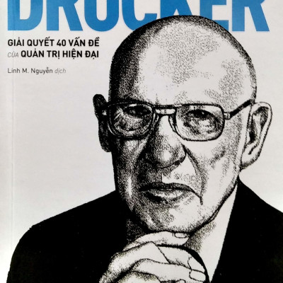 Thực Hành Drucker - Giải Quyết 40 Vấn Đề Của Quản Trị Hiện Đại