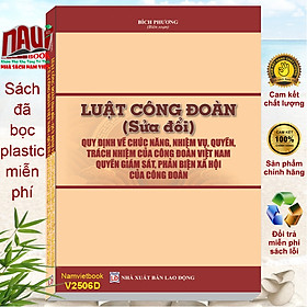 Sách Luật Công Đoàn – Quy Định Về Chức Năng, Nhiệm Vụ, Quyền, Trách Nhiệm Của Công Đoàn Việt Nam, Quyền Giám Sát, Phản Biện Xã Hội Của Công Đoàn