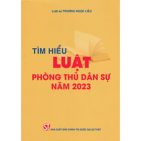 Tìm Hiểu Luật Phòng Thủ Dân Sự Năm 2023 - ST
