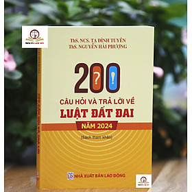 200 câu hỏi và trả lời về Luật Đất đai năm 2024