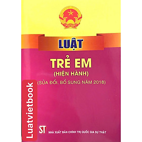 Luật Trẻ Em  ( Hiện hành ) ( Sửa đổi, bổ sung năm 2018)