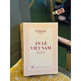 ÁN LỆ VIỆT NAM (Sách chuyên khảo) (Xuất bản lần thứ hai) – Nguyễn Hoà Bình – NXB Chính trị quốc gia sự thật