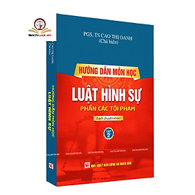 Hướng dẫn môn học Luật Hình sự - (tập 2) phần các tội phạm