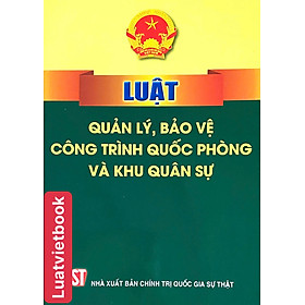 Luật Quản Lý, Bảo Vệ Công Trình Quốc Phòng và Khu Quân Sự