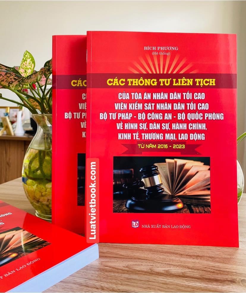 Các Thông Tư Liên Tịch của Toà Án Nhân Dân Tối Cao - Viện Kiểm Sát Nhân Dân Tối Cao- Bộ Tư Pháp - Bộ Công An - Bộ Quốc Phòng Về Hình Sự, Dân Sự, Hành Chính, Kinh Tế, Thương Mại, Lao Động từ năm 2016-2023