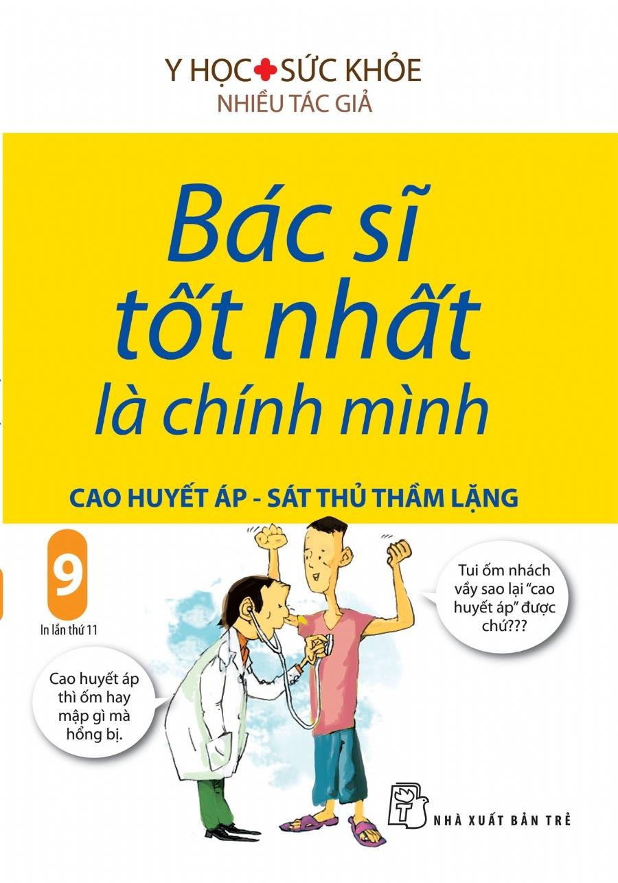 Bác Sĩ Tốt Nhất Là Chính Mình (Tập 9) : Cao Huyết Áp - Sát Thủ Trầm Lặng (Tái Bản 2019)