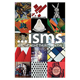 ISMS: Hiểu Về Nghệ Thuật Hiện Đại