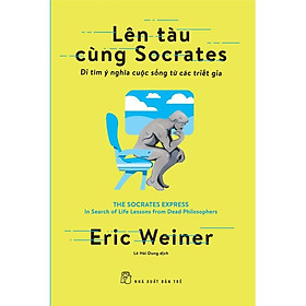 Sách - Lên Tàu Cùng Socrates ( Đi Tìm Ý Nghĩa Cuộc Sống Từ Các Triết Gia ) - NXB Trẻ