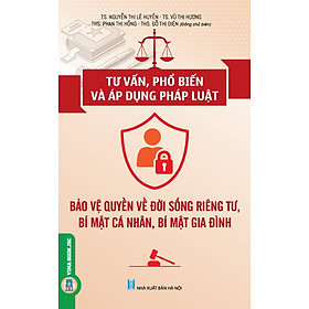 Tư Vấn, Phổ Biến Và Áp Dụng Pháp Luật Bảo Vệ Quyền Về Đời Sống Riêng Tư, Bí Mật Cá Nhân, Bí Mật Gia Đình