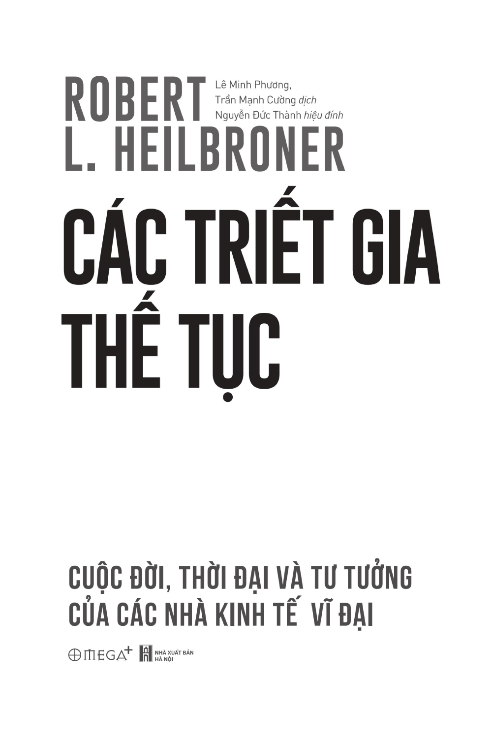 Các Triết Gia Thế Tục - Cuộc Đời, Thời Đại Và Tư Tưởng Của Các Nhà Kinh Tế Vĩ Đại - AL