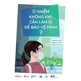 Sách Nhã Nam - Ô Nhiễm Không Khí: Cần Làm Gì Để Bảo Vệ Mình?