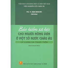 Bảo Hiểm Xã Hội Cho Người Nông Dân Ở Một Số Nước Châu Âu - Lý Luận Và Thực Tiễn