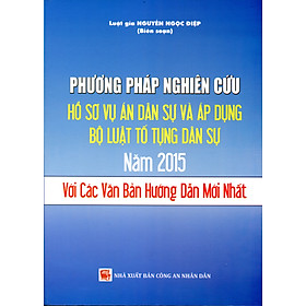 Phương Pháp Nghiên Cứu Hồ Sơ Vụ Án Dân Sự  Và Áp Dụng Bộ Luật Tố Tụng Dân Sự Năm 2015
