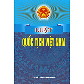 Luật Quốc tịch Việt Nam (Hiện hành) (Sửa đổi, bổ sung năm 2014)