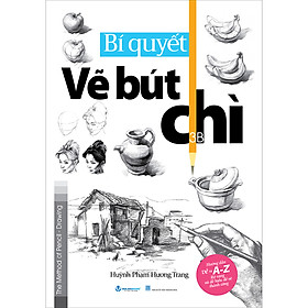 Bí Quyết Vẽ Bút Chì - Tái Bản
