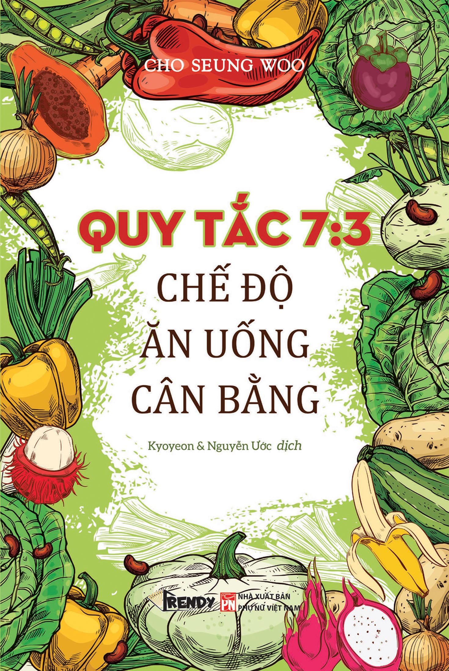 Sách - Quy Tắc 7:3 Chế Độ Ăn Uống Cân Bằng (Tác giả Cho Seung Woo - Dịch giả Kyoyeon & Nguyễn Ước)
