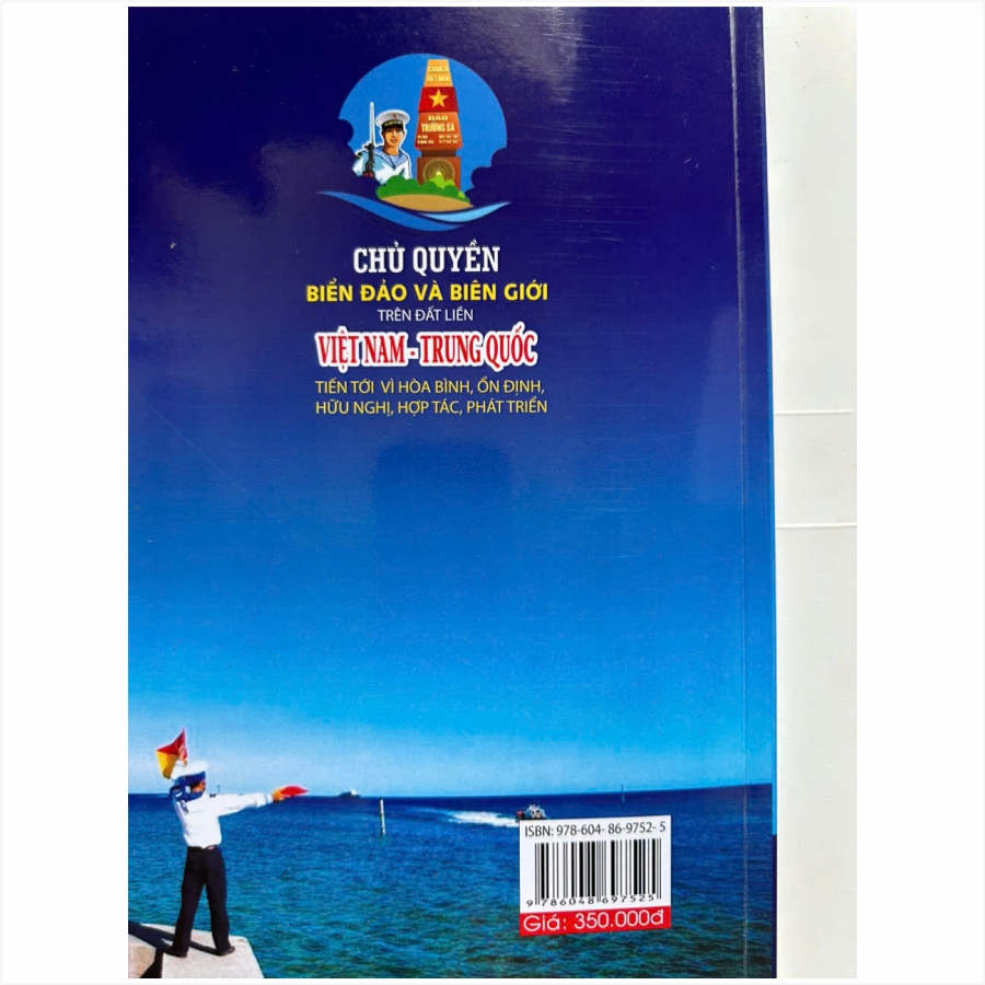 Sách ChủQuyền Biển Đảo Và Biên Giới Trên Đất Liền Việt Nam - Trung Quốc Tiến Tới Vì Hòa Bình, Ổn Định, Hữu Nghị, Hợp Tác, Phát Triển - V1041P
