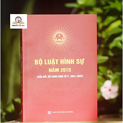 Bộ luật hình sự năm 2015 (sửa đổi, bổ sung năm 2017, 2024, 2025)