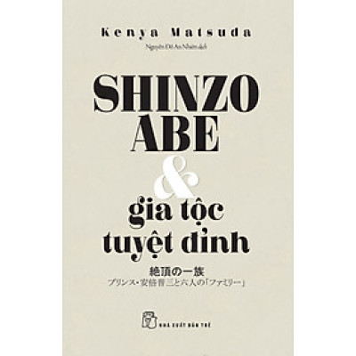 Shinzo Abe Và Gia Tộc Tuyệt Đỉnh_TRE