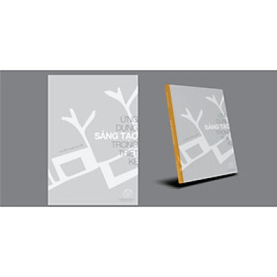 ỨNG DỤNG VÀ SÁNG TẠO TRONG THIẾT KẾ – Nguyễn Thị Hạnh Nguyên – Phanbook – NXB Xây Dựng